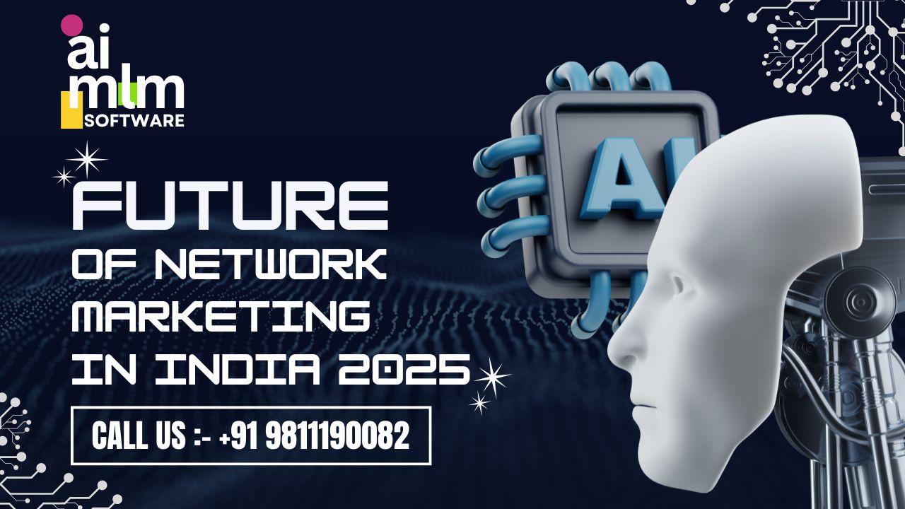 Network Marketing in India 2025: A brighter Future. — AI MLM Software insights on network marketing